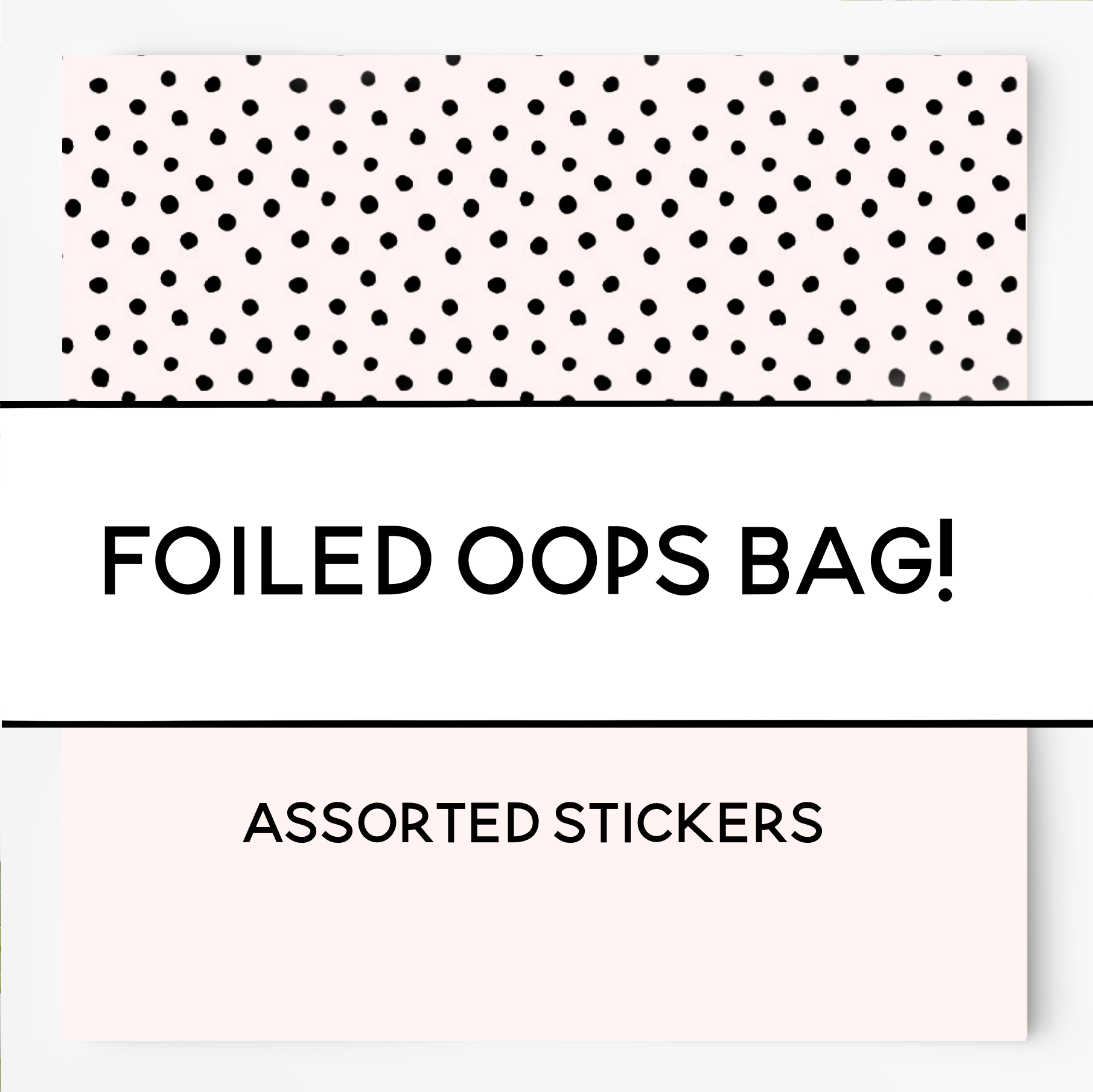 FOILED OOPS BAG - 10 sheets of Foiled stickers!